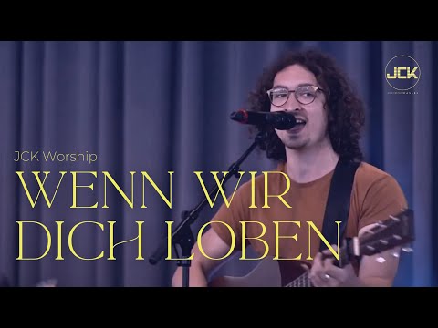 Wenn wir dich loben LIVE - Cover „We Praise You“ Bethel Music // JCK Worship