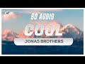 Jonas Brothers - Cool (8D Audio) | Wild Rex Jonas Brothers - Cool (8D Audio) | Wild Rex