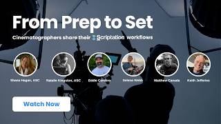 From Prep to Set: Cinematographers Share Their Workflow