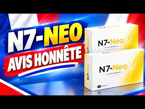 🔥 N7 NEO GÉLULES AVIS – ÇA FONCTIONNE ? Vaut-il la peine d'acheter les Gélules N7 Neo ?