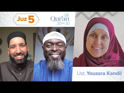 Juz 5: Ust. Youssra Kandil | Gender Roles & Upholding Justice | Qur’an 30 for 30 Season 4 — Dr. Omar Suleiman, Sh. Abdullah Oduro