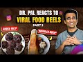 Dr. Pal reacts to VIRAL Food Combination Reels - Part 2😱