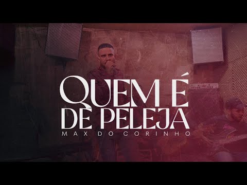 QUEM É DE PELEJA - MAX DO CORINHO (Clipe Oficial)
