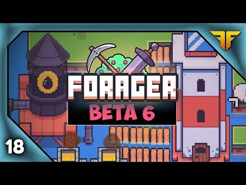 Forager [Beta 6] - Let's Play Ep 18 - Movin' Improvin'