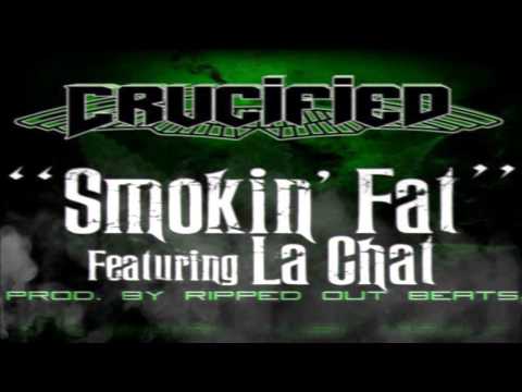 Crucified ft. La Chat - Smokin Fat