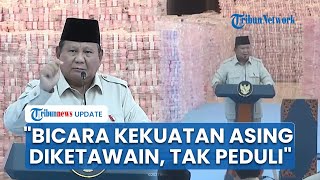 Prabowo Siap Mati untuk Rakyat: Kalau Saya Bicara Kekuatan Asing Ditertawakan, Tak Peduli!