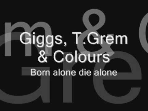 Giggs, T.Grem & Colours-Born alone die alone