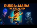 রুদ্র এবং মাইরা দুষ্ট রানী Rudra And Maira The Evil Quee