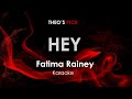 Hey - Fatima Rainey karaoke