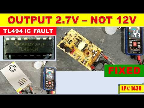 SMPS Output Only 2.7V Instead of 12V | TL494 Fault Fixed | EP#1430