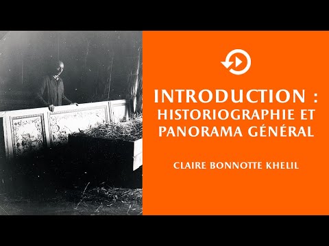 Claire Bonnotte Khelil - Introduction : historiographie et panorama général