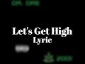 Dr. Dre - Let's Get High (Lyric Video)