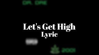 Dr. Dre - Let&#39;s Get High (Lyrics)