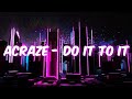 ACRAZE - Do It To It [Extended]
