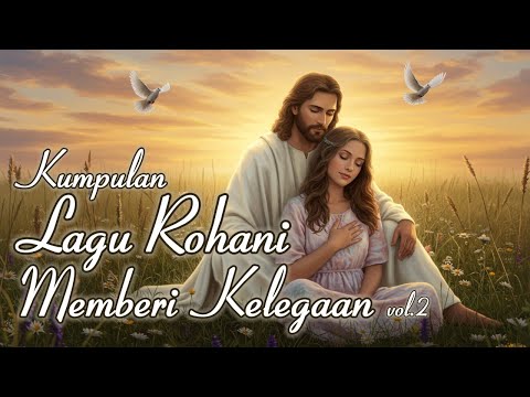 Kumpulan Lagu Rohani Terbaru 2025 | MEMBERI KELEGAAN vol  2 | Dengan Lirik
