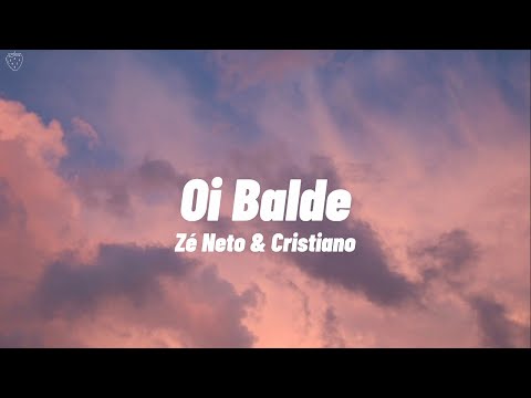 Zé Neto & Cristiano - Oi Balde (Letra)