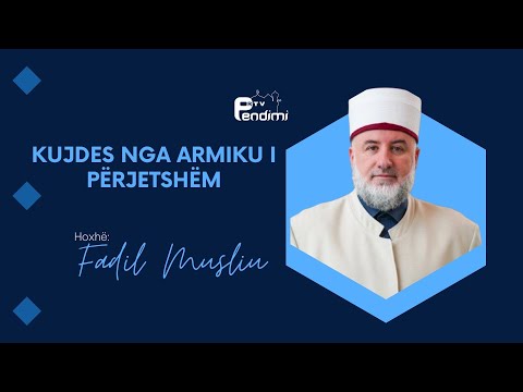 Kujdes nga armiku i përjetshëm - Drita e së vërtetës - Hoxhë Fadil Musliu