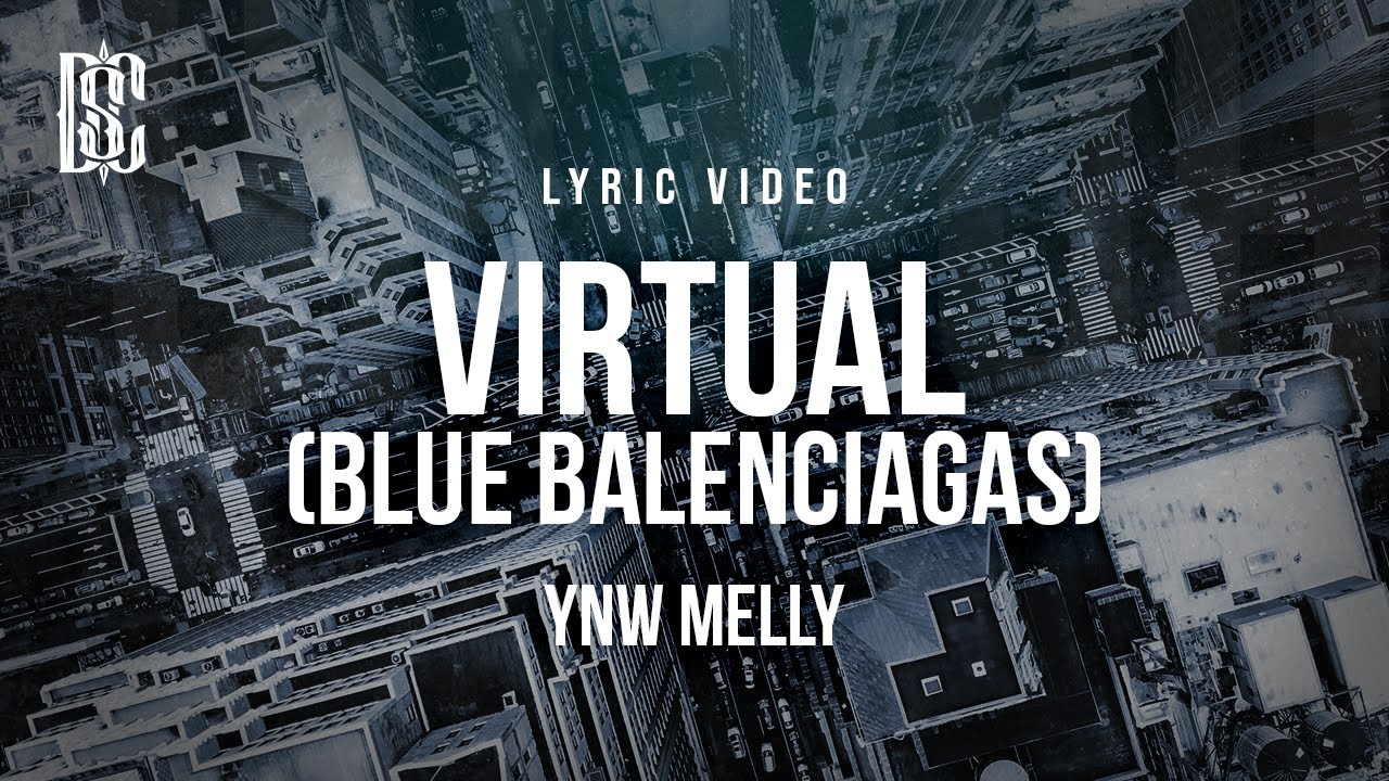 YNW Melly - Virtual (Blue Balenciagas) | Lyrics