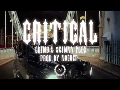 GRIND X SKINNY FLEX - CRITICAL (Prod. By Noguer) Official Music Video