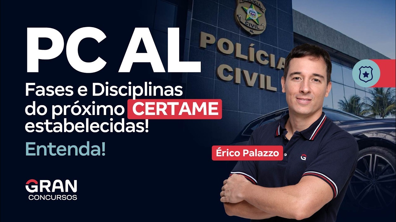 Concurso PC AL | Fases e Disciplinas do Próximo Certame Estabelecidas! Entenda com Érico Palazzo
