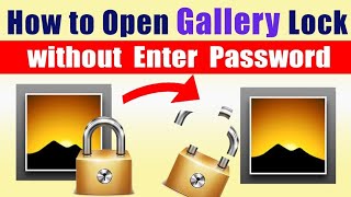 How to Open Gallery Lock without enter Password