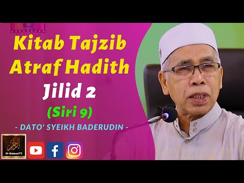 Dato' Syeikh Baderudin Ahmad - Kitab Tajzib Atraf Hadith - Jilid 2 (Siri 9)