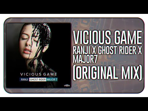 Ranji x Ghost Rider x Major7 - Vicious Game (Original Mix)