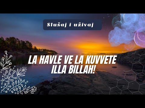Moć Riječi 'La havle ve la kuvvete illa billah!' za Otklanjanje Briga i Problema 🤲💫