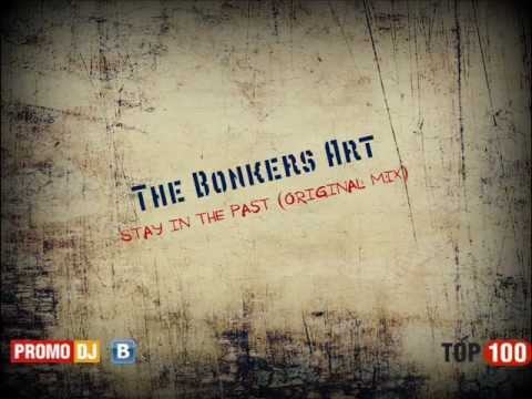 The Bonkers Art - Stay in the past (Original Mix)