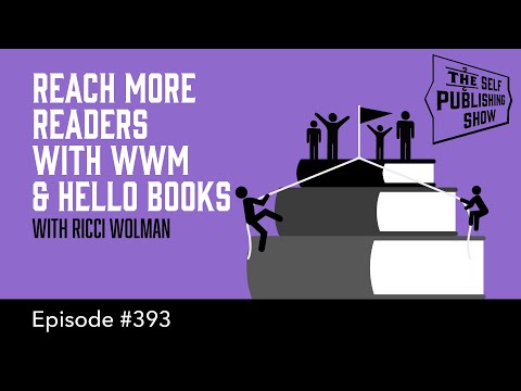 (The Self Publishing Show, episode 393) Reach More Readers with WWM & Hello Books