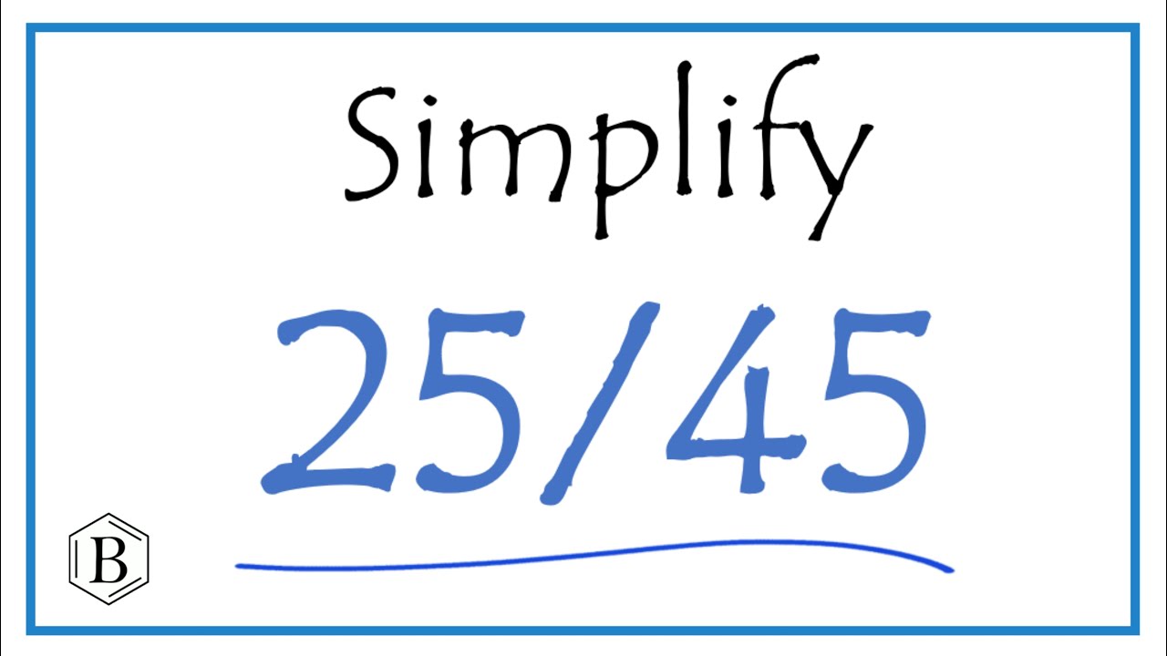 How to Simplify the Fraction 25/45