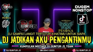 Download lagu DUGEM TERBARU ❗JADIKAN AKU PENGANTINMU X SAMPAI LANGIT TERTUTUP X HATIMU UNTUK SIAPA - DJ GUNTUR JS mp3