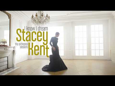 Stacey Kent - I Know I Dream: The Orchestral Sessions (Full album)
