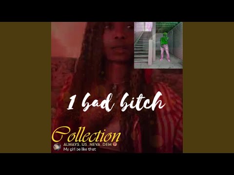 1 bad bitch