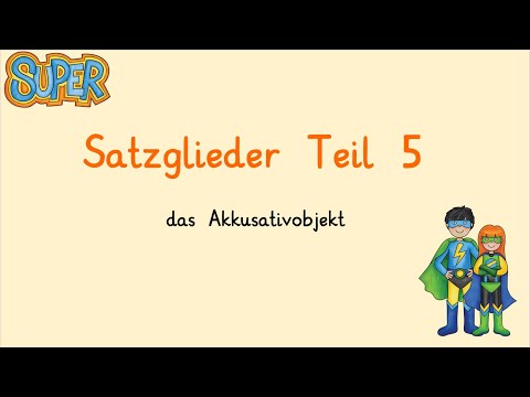 Das Akkusativobjekt - Satzglieder einfach erklärt (Teil 5)