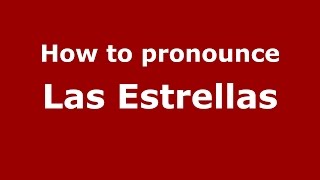How to pronounce Las Estrellas