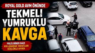 Royal Gold AVM Önünde Tekmeli Yumruklu Kavga
