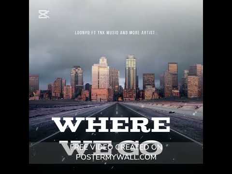Tnk Musiq Where we Go Feat LoonyQ