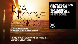 Diamond Crew, Haldo - In My Soul - Diamond Vocal Mix - IbizaGrooveSession