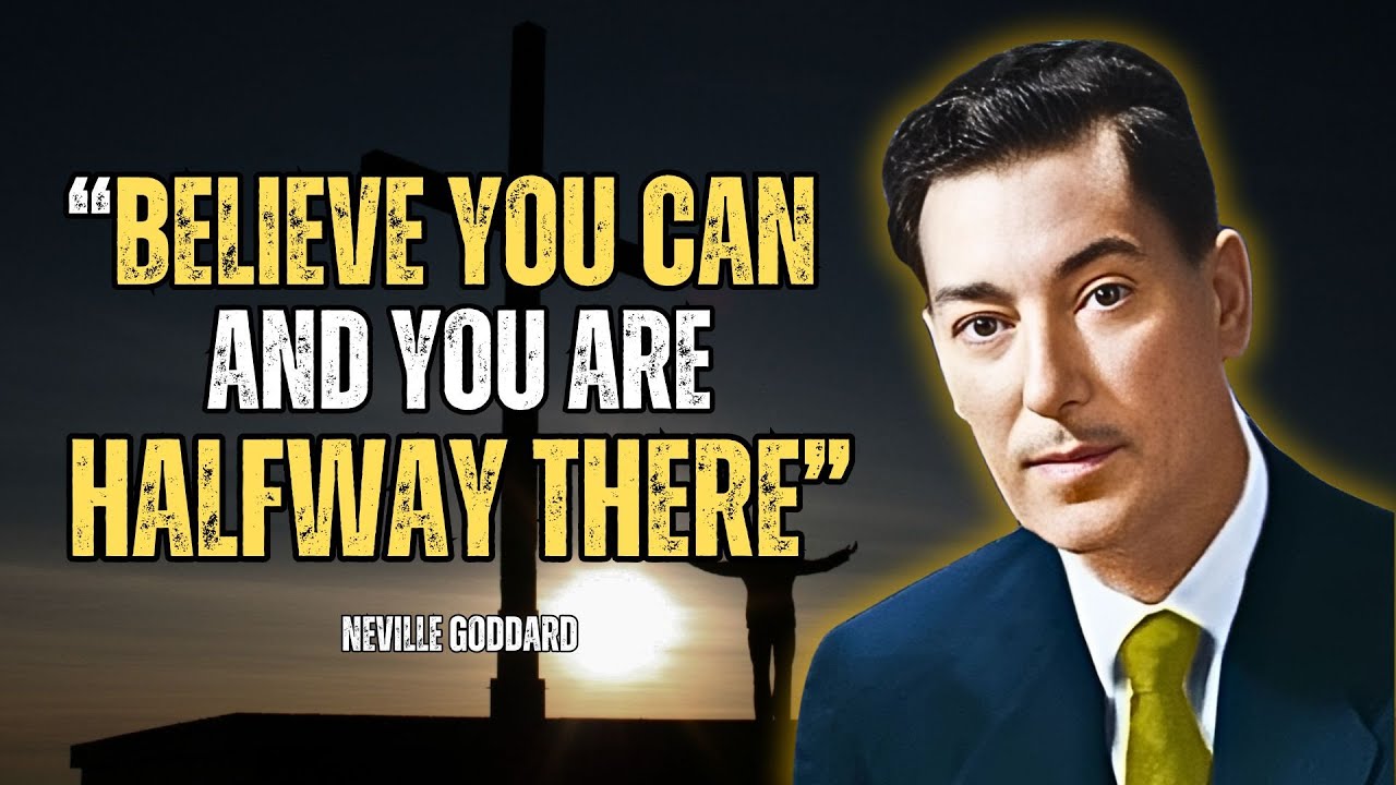 Neville Goddard - Believe You Can And You Are Halfway There
