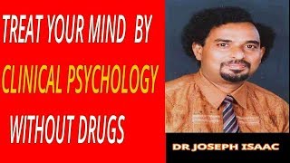 DR JOSEPH ISAAC: TREAT YOUR MIND BY QUANTUM PSYCHOLOGY WITHOUT DRUGS