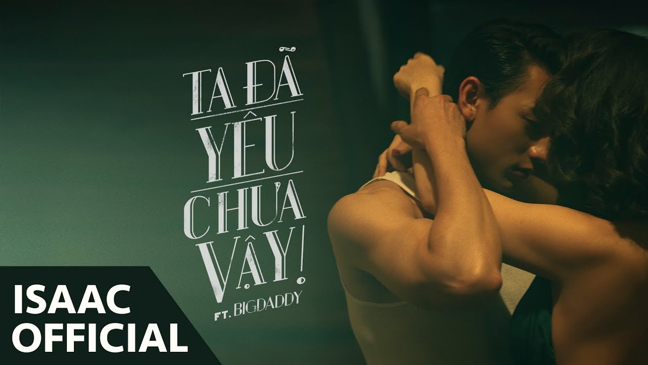 Isaac ft. BigDaddy — Ta Đã Yêu Chưa Vậy