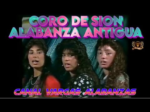 CORO DE SION..ALABANZA ANTIGUA