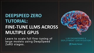 DeepSpeed ZeRO Tutorial: Fine-Tune LLMs Across Multiple GPUs