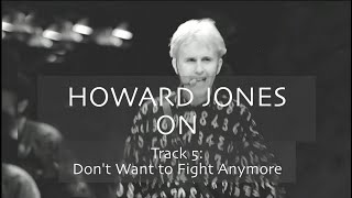 Howard Jones on &#39;Don&#39;t Want to Fight Anymore&#39; [Track-By-Track Commentary]