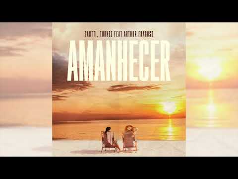 Santti, Turkez feat. Arthur Fragoso - Amanhecer