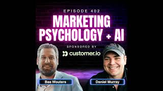 How Marketing Psychology + AI Will Boost Your Results Faster and Easier with Bas Wouters, Founder...