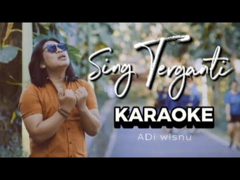 KARAOKE/SING TERGANTI//ADI WISNU