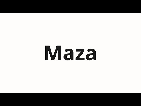 How to pronounce Maza
