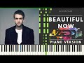 BEAUTIFUL NOW (Zedd Feat. Jon Bellion) | NOT EASY Piano Tutorial (Synthesia)